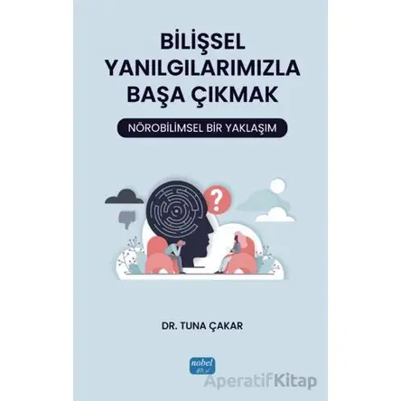Bilişsel Yanılgılarımızla Başa Çıkmak: Nörobilimsel Bir Yaklaşım
