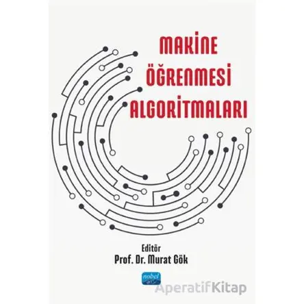 Makine Öğrenmesi Algoritmaları - Kolektif - Nobel Akademik Yayıncılık