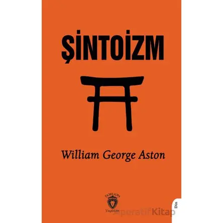 Şintoizm - William George Aston - Dorlion Yayınları