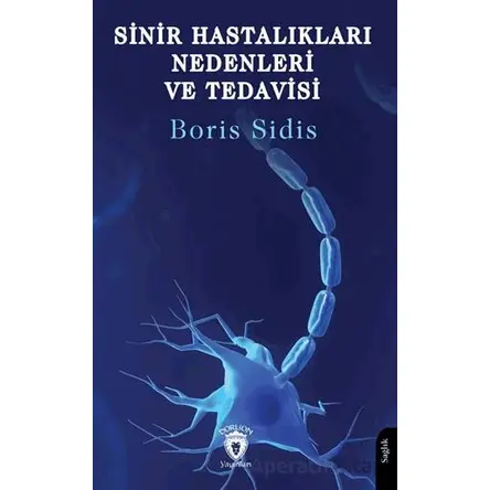 Sinir Hastalıkları Nedenleri ve Tedavisi - Boris Sidis - Dorlion Yayınları