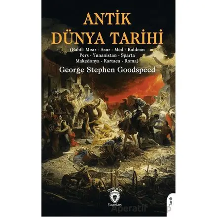 Antik Dünya Tarihi - George Stephen Goodspeed - Dorlion Yayınları
