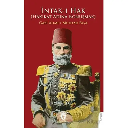 İntak-ı Hak (Hakikat Adına Konuşmak) - Gazi Ahmet Muhtar Paşa - Dorlion Yayınları
