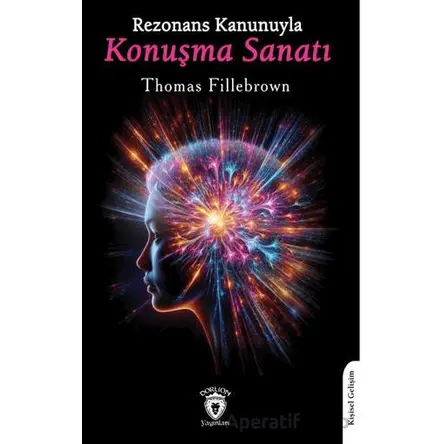 Rezonans Kanunuyla Konuşma Sanatı - Thomas Fillebrown - Dorlion Yayınları