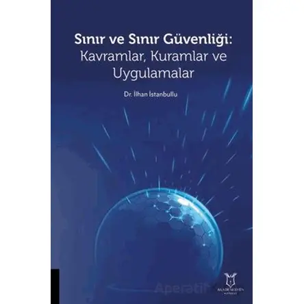 Sınır ve Sınır Güvenliği Kavramlar, Kuramlar ve Uygulamalar
