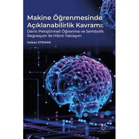 Makine Öğrenmesinde Açıklanabilirlik Kavramı Derin Pekiştirmeli Öğrenme ve Sembolik Regresyon ile Hi