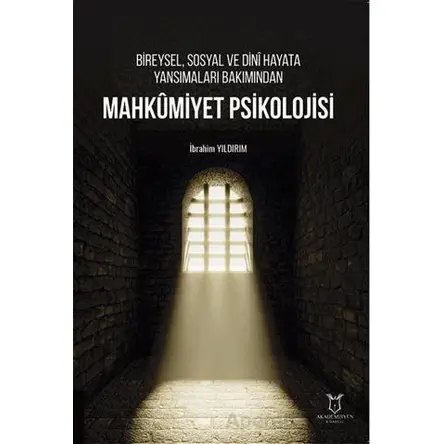 Bireysel, Sosyal ve Dini Hayata Yansımaları Bakımından Mahkumiyet Psikolojisi