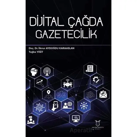 Dijital Çağda Gazetecilik - Tuğba Yiğit - Akademisyen Kitabevi