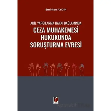 Adil Yargılanma Hakkı Bağlamında Ceza Muhakemesi Hukukunda Soruşturma Evresi