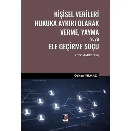 Kişisel Verileri Hukuka Aykırı Olarak Verme, Yayma veya Ele Geçirme Suçu (TCK Madde 136)