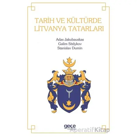 Tarih ve Kültürde Litvanya Tatarları - Adas Jakubauskas - Gece Kitaplığı