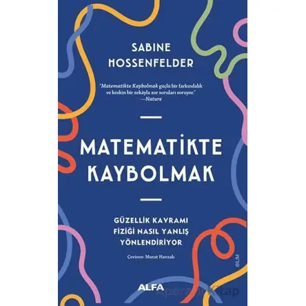 Matematikte Kaybolmak - Sabine Hossenfelder - Alfa Yayınları