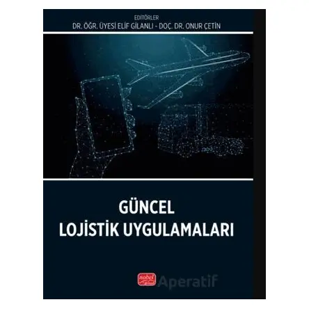 Güncel Lojistik Uygulamaları - Kolektif - Nobel Bilimsel Eserler
