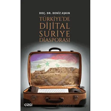 Türkiyede Dijital Suriye Diasporası - Deniz Aşkın - Çizgi Kitabevi Yayınları