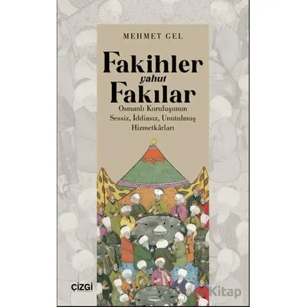 Fakihler yahut Fakılar / Osmanlı Kuruluşunun Sessiz, İddiasız, Unutulmuş Hizmetkârları