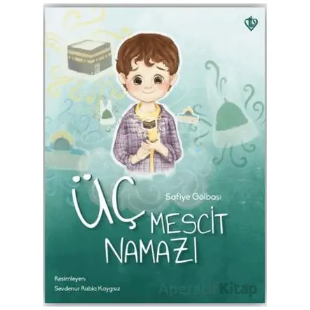 Üç Mescit Namazı - Safiye Gölbaşı - Türkiye Diyanet Vakfı Yayınları