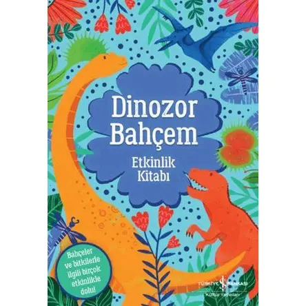 Dinozor Bahçem - Emily Hibbs - İş Bankası Kültür Yayınları