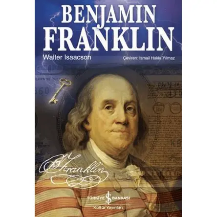 Benjamin Franklin - Walter Isaacson - İş Bankası Kültür Yayınları