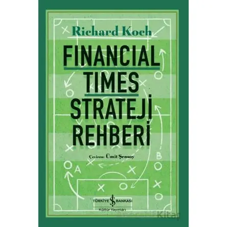 Financial Times Strateji Rehberi - Richard Koch - İş Bankası Kültür Yayınları