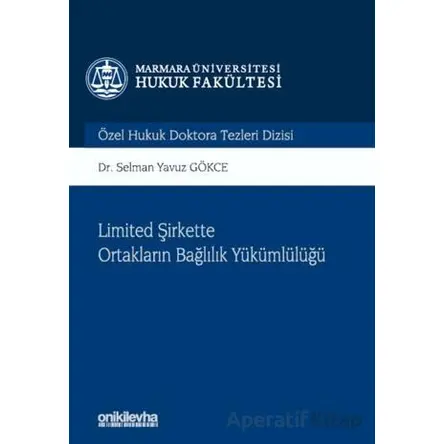Limited Şirkette Ortakların Bağlılık Yükümlülüğü - Selman Yavuz Gökce - On İki Levha Yayınları