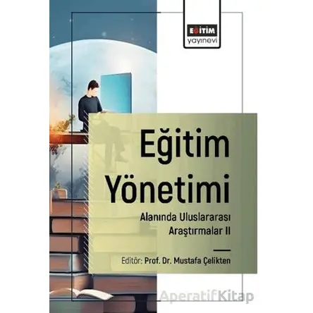 Eğitim Yönetimi Alanında Uluslararası Araştırmalar II