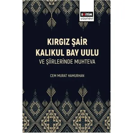 Kırgız Şair Kalıkul Bay Uulu ve Şiirlerinde Muhteva