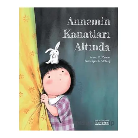 Annemin Kanatları Altında - Xu Dainan - Ketebe Çocuk