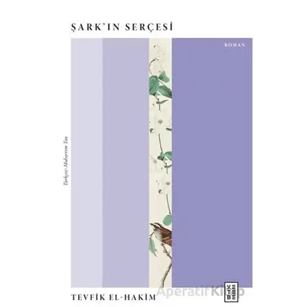 Şark’ın Serçesi - Tevfik El-Hakim - Ketebe Yayınları