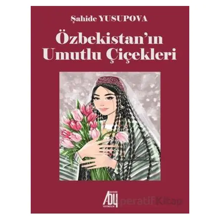 Özbekistan’ın Umutlu Çiçekleri - Şahide Yusupova - Baygenç Yayıncılık