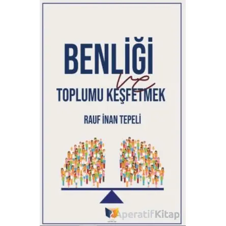 Benliği Toplu Keşfetmek - Rauf İnan Tepeli - Ateş Yayınları