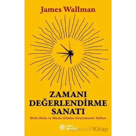 Zamanı Değerlendirme Sanatı - James Wallman - Doğan Novus