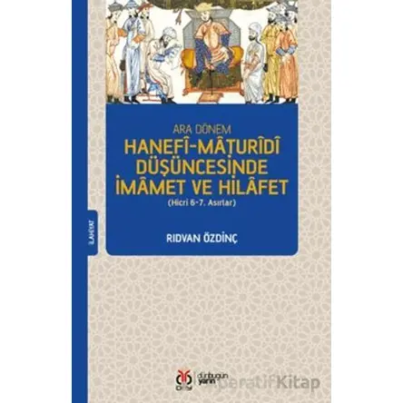 Ara Dönem Hanefi-Maturidi Düşüncesinde İmamet ve Hilafet (Hicri 6-7. Asırlar)