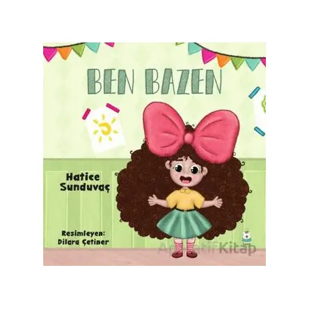 Ben Bazen - Hatice Sunduvaç - Luna Çocuk Yayınları