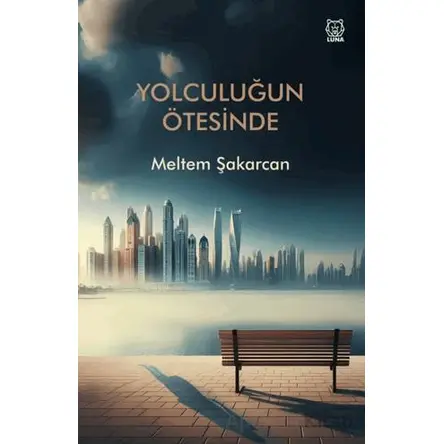 Yolculuğun Ötesinde - Meltem Şakarcan - Luna Yayınları