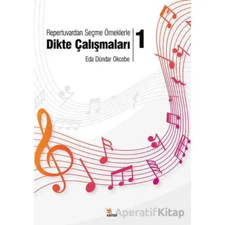 Repertuvardan Seçme Örneklerle Dikte Çalışmaları – 1 - Eda Dündar Okcebe - Kriter Yayınları