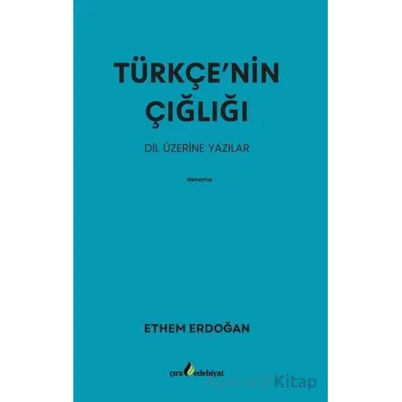 Türkçe’nin Çığlığı - Ethem Erdoğan - Çıra Yayınları