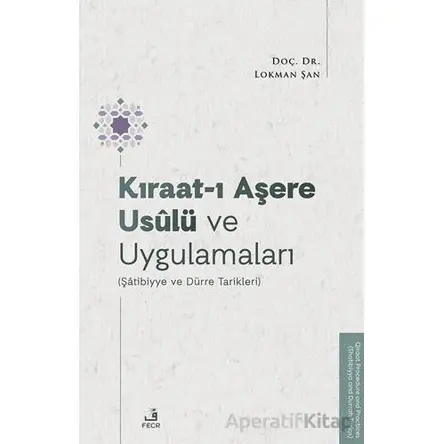 Kıraat-ı Aşere Usûlu¨ ve Uygulamaları (Şâtibiyye ve Du¨rre Tarikleri) - Lokman Şan - Fecr Yayınları