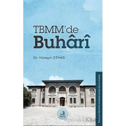 TBMM’de Buhârî - Hüseyin Çinar - Fecr Yayınları