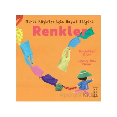 Minik Kâşifler için Hayat Bilgisi - Renkler - Mukaddes Kutlu - Ketebe Çocuk