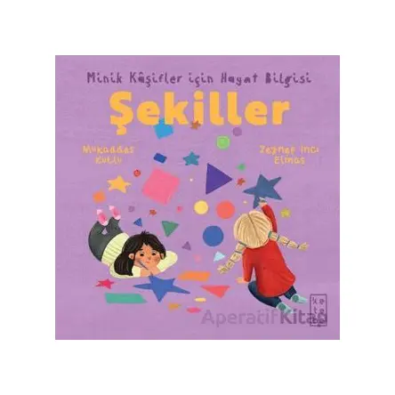 Minik Kâşifler için Hayat Bilgisi - Şekiller - Mukaddes Kutlu - Ketebe Çocuk