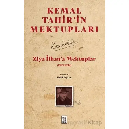 Ziya İlhan’a Mektuplar (1933-1938) - Kemal Tahir - Ketebe Yayınları