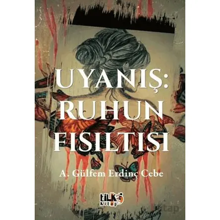 Uyanış: Ruhun Fısıltısı - A. Gülfem Erdinç Cebe - Tilki Kitap