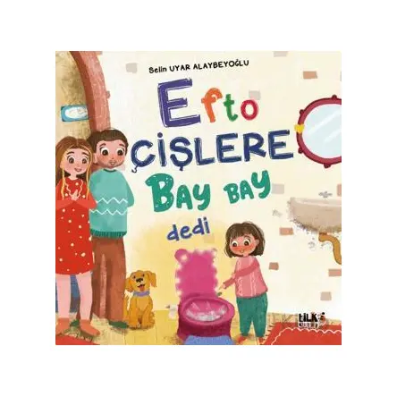 Efto Çişlere Bay Bay Dedi - Selin Uyar Alaybeyoğlu - Tilki Kitap