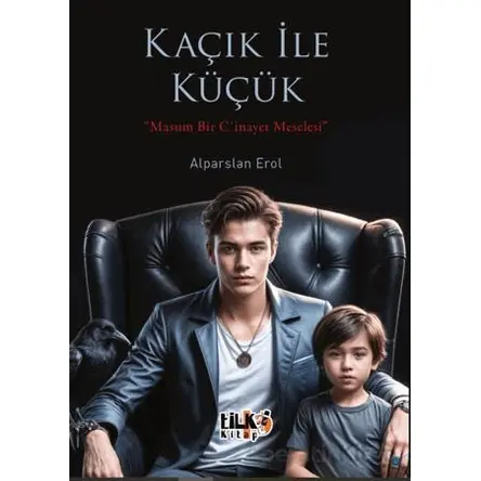Kaçık ile Küçük - Alparslan Erol - Tilki Kitap
