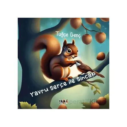 Yavru Serçe İle Sincap - Tuğçe Genç - Tilki Kitap