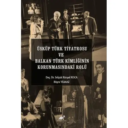 Üsküp Türk Tiyatrosu ve Balkan Türk Kimliğinin Korunmasındaki Rolü