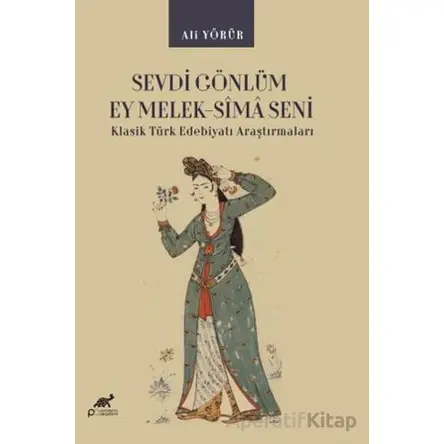 Sevdi Gönlüm Ey Melek-Sîmâ Seni - Ali Yörür - Paradigma Akademi Yayınları