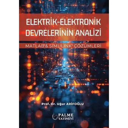Elektrik-Elektronik Devrelerinin Analizi - Uğur Arifoğlu - Palme Yayıncılık