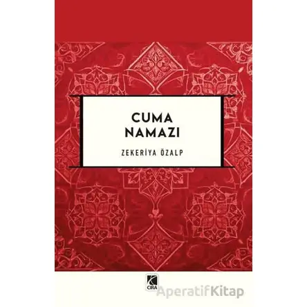 Cuma Namazı - Zekeriya Özalp - Çıra Yayınları