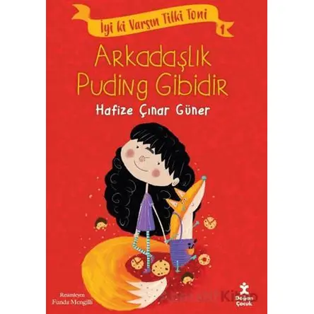 İyi ki Varsın Tilki Toni 1 - Arkadaşlık Puding Gibidir - Hafize Çınar Güner - Doğan Çocuk