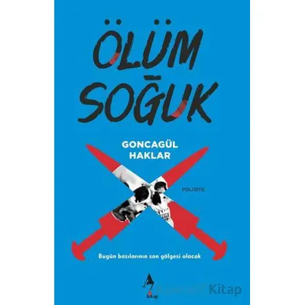 Ölüm Soğuk - Goncagül Haklar - A7 Kitap